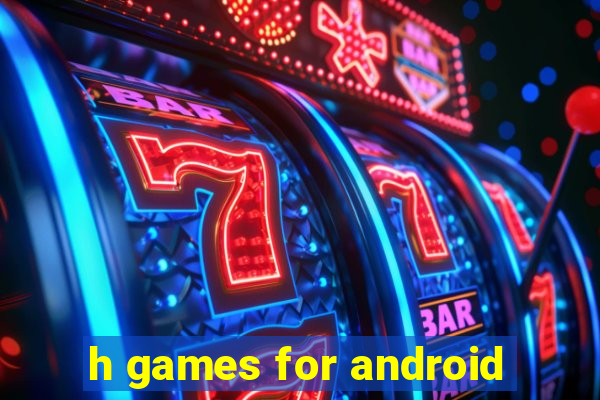 h games for android